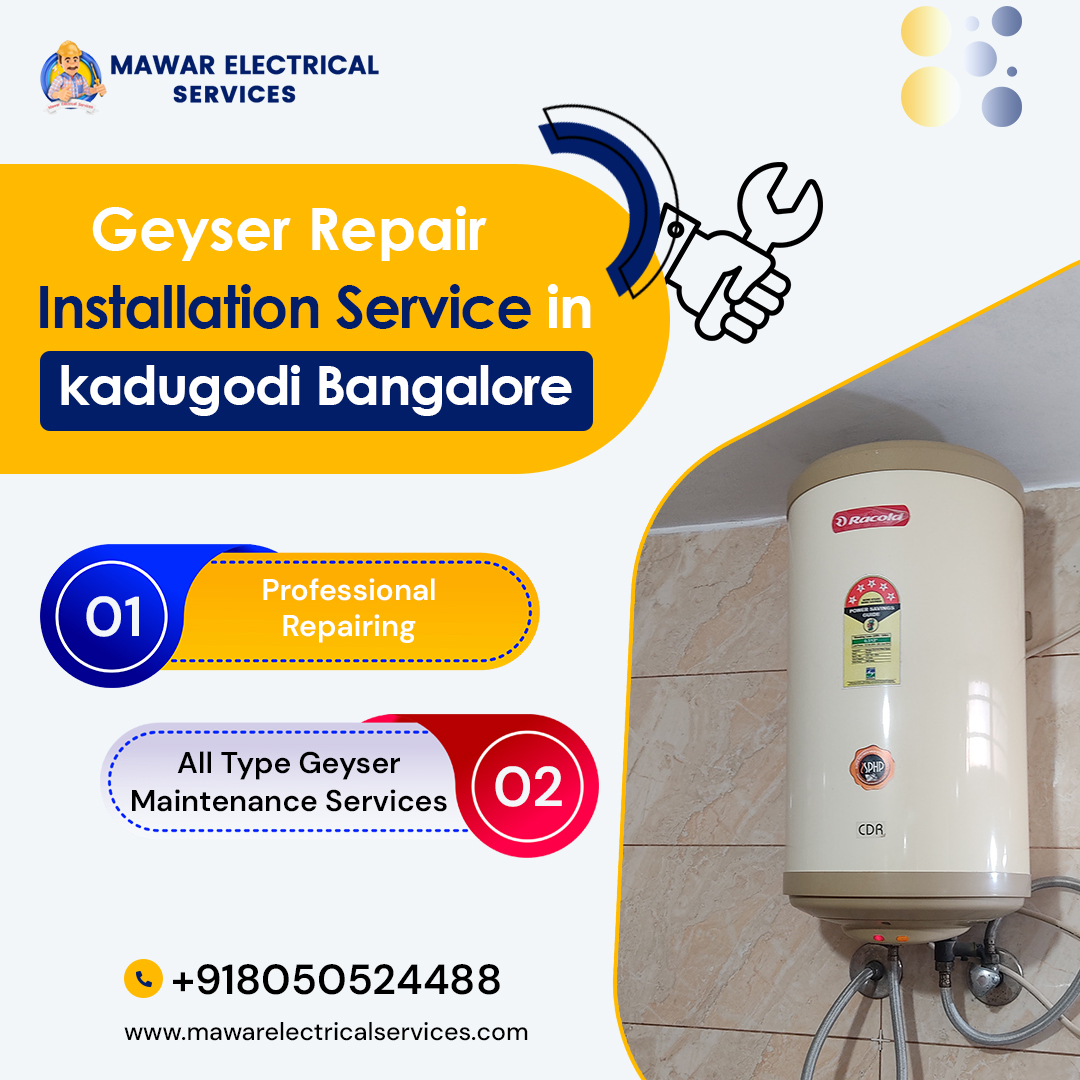 Geyser repair, geyser service, geyser installation, geyser service center, geyser repair in kadugodi, geyser service in kadugodi, geyser installation in kadugodi, geyser service centre in kadugodi, geyser repair near Kadugodi, geyser service near Kadugodi, geyser installation near Kadugodi, Mawar electrical services